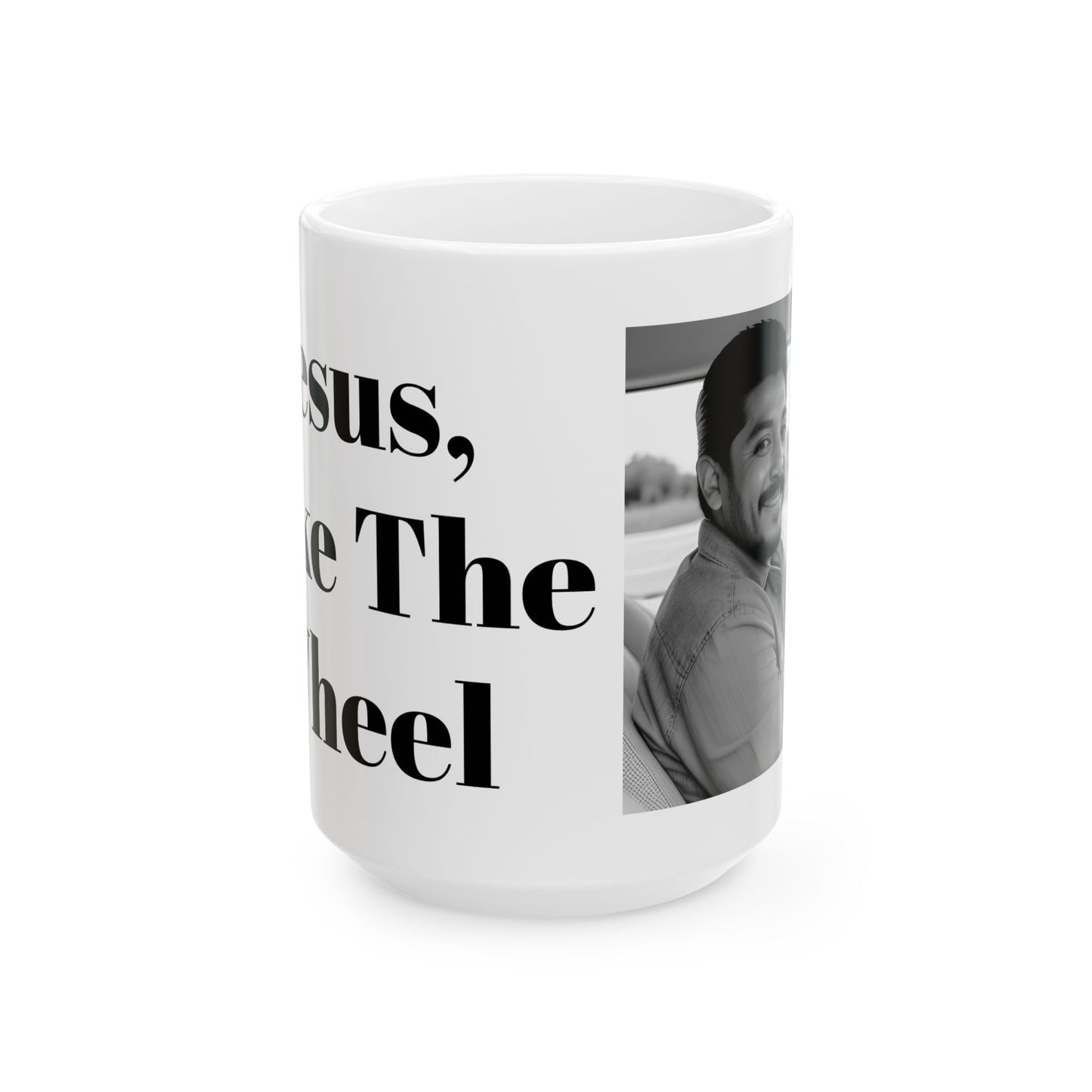 Jesus Take The Wheel Ceramic Coffee Mug, (11oz, 15oz)