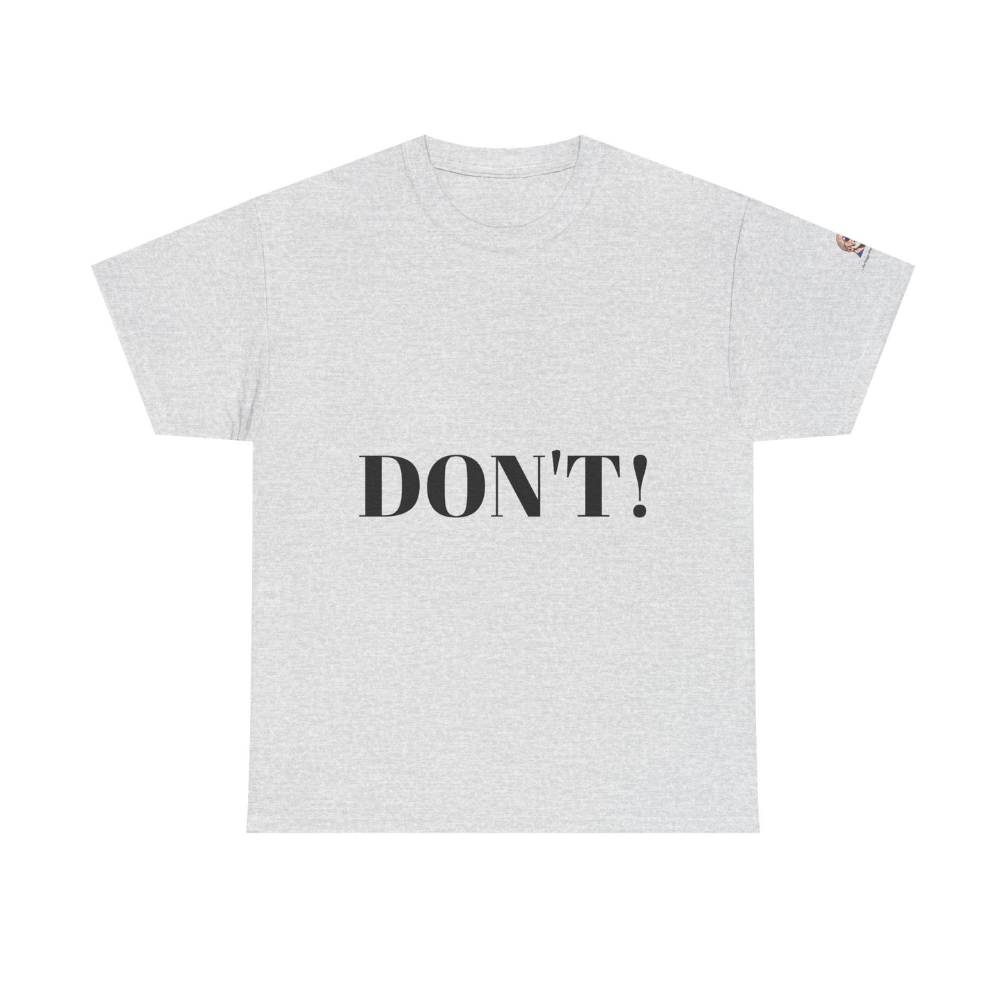 "DON'T" Unisex Heavy Cotton Tee