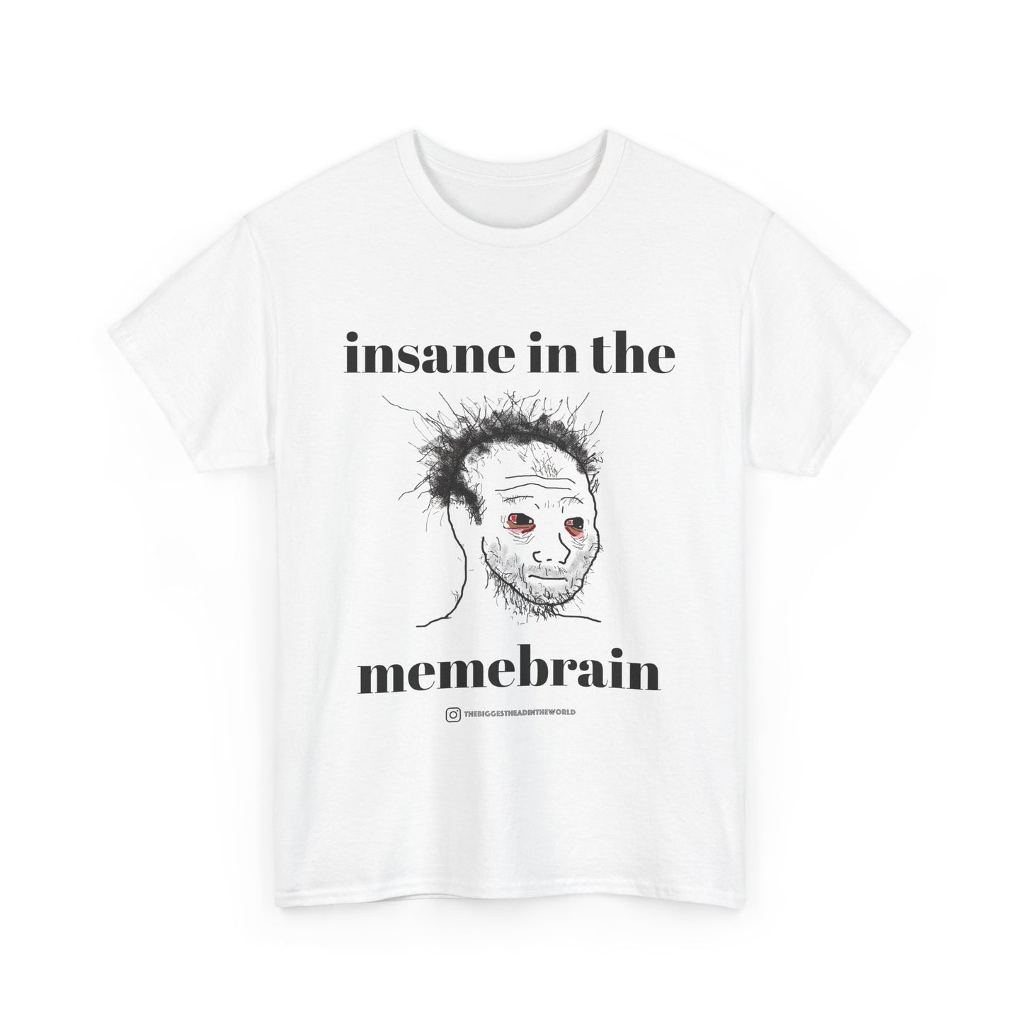 Insane in the Memebrain Tee