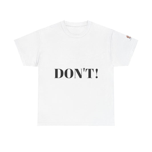 "DON'T" Unisex Heavy Cotton Tee