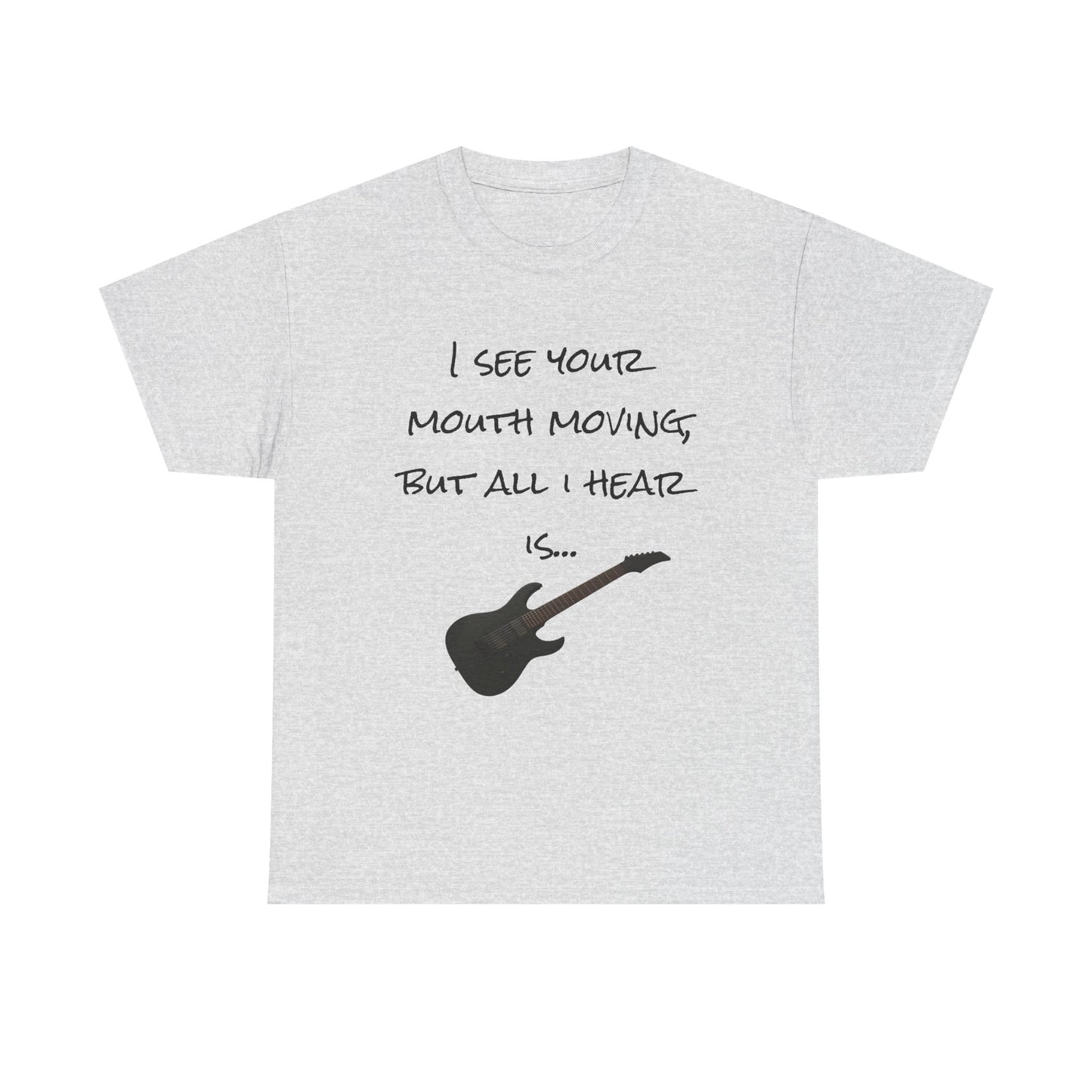 "I see your mouth moving..." Guitar Tee