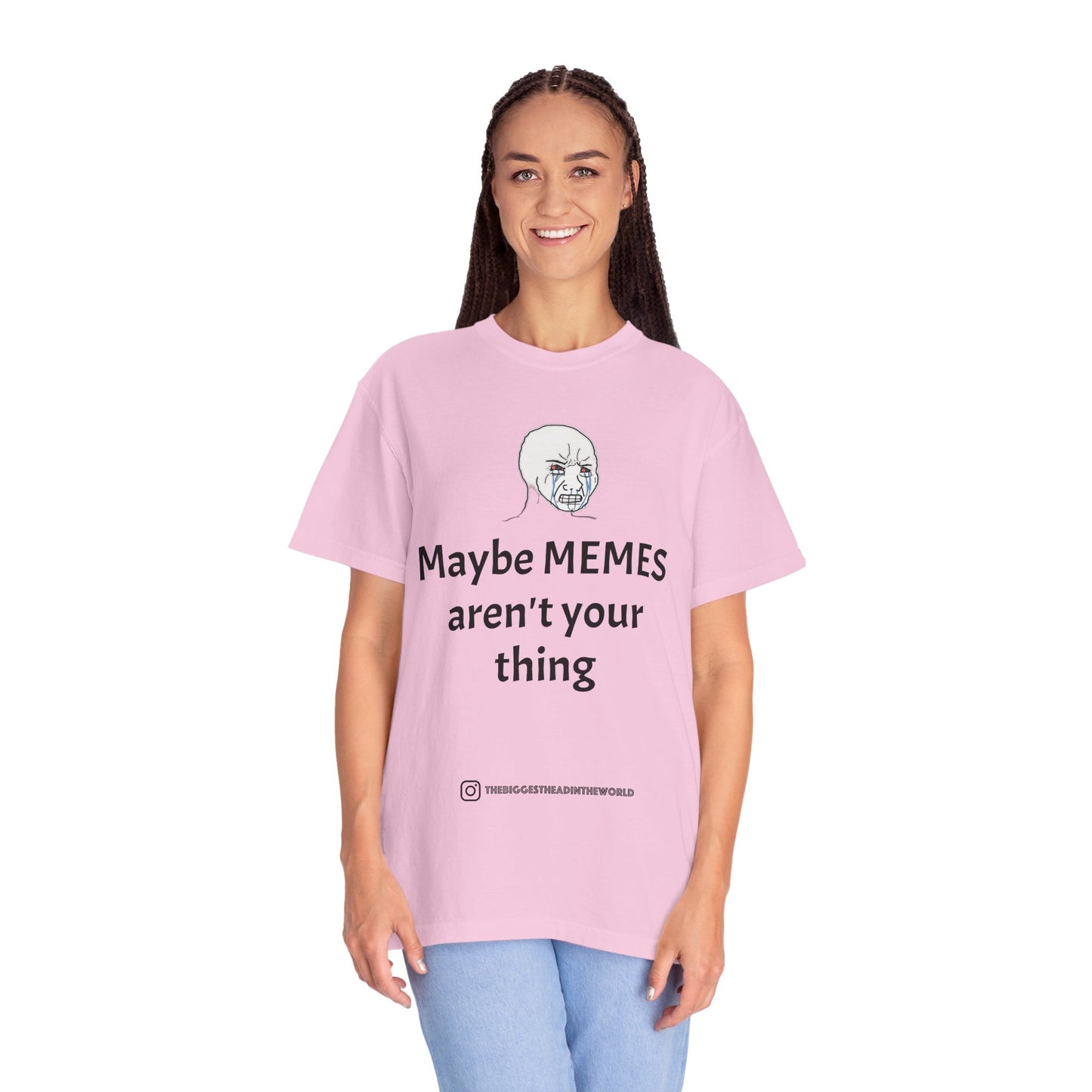 "Maybe MEMES aren't your thing" Tee