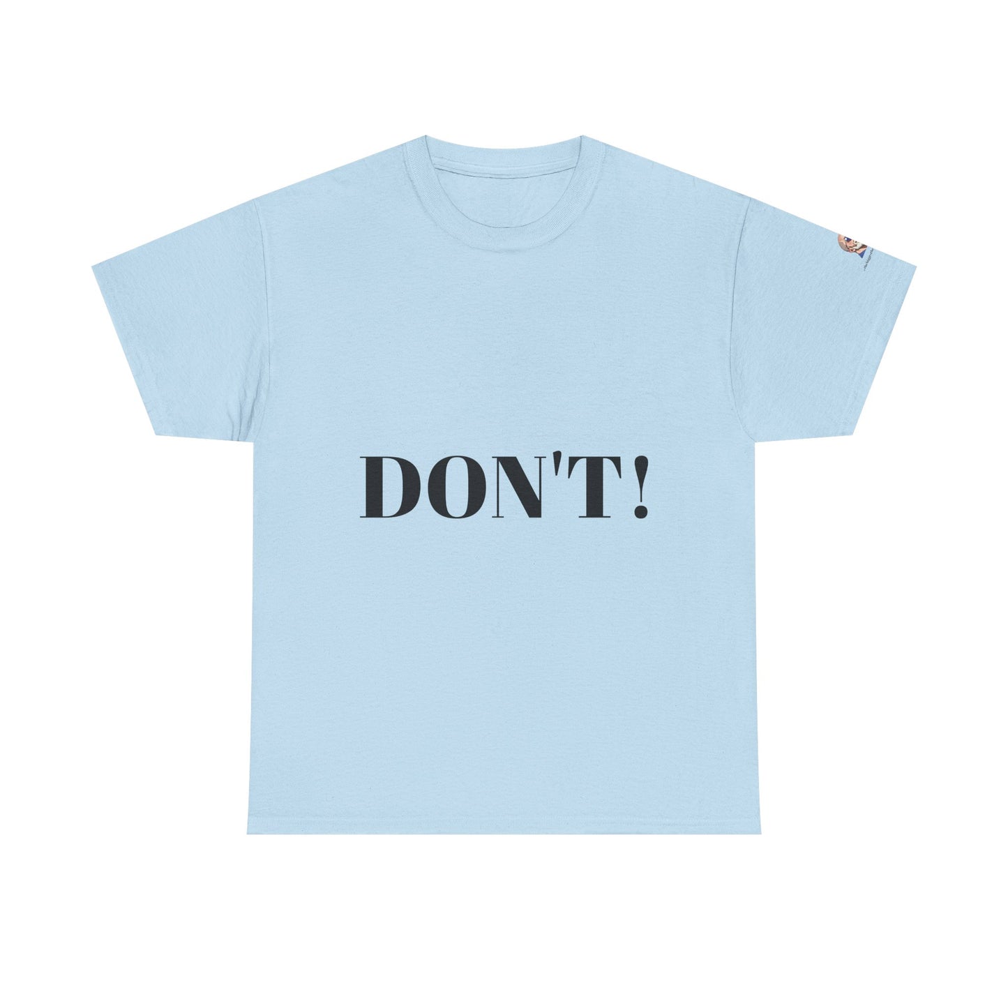 "DON'T" Unisex Heavy Cotton Tee