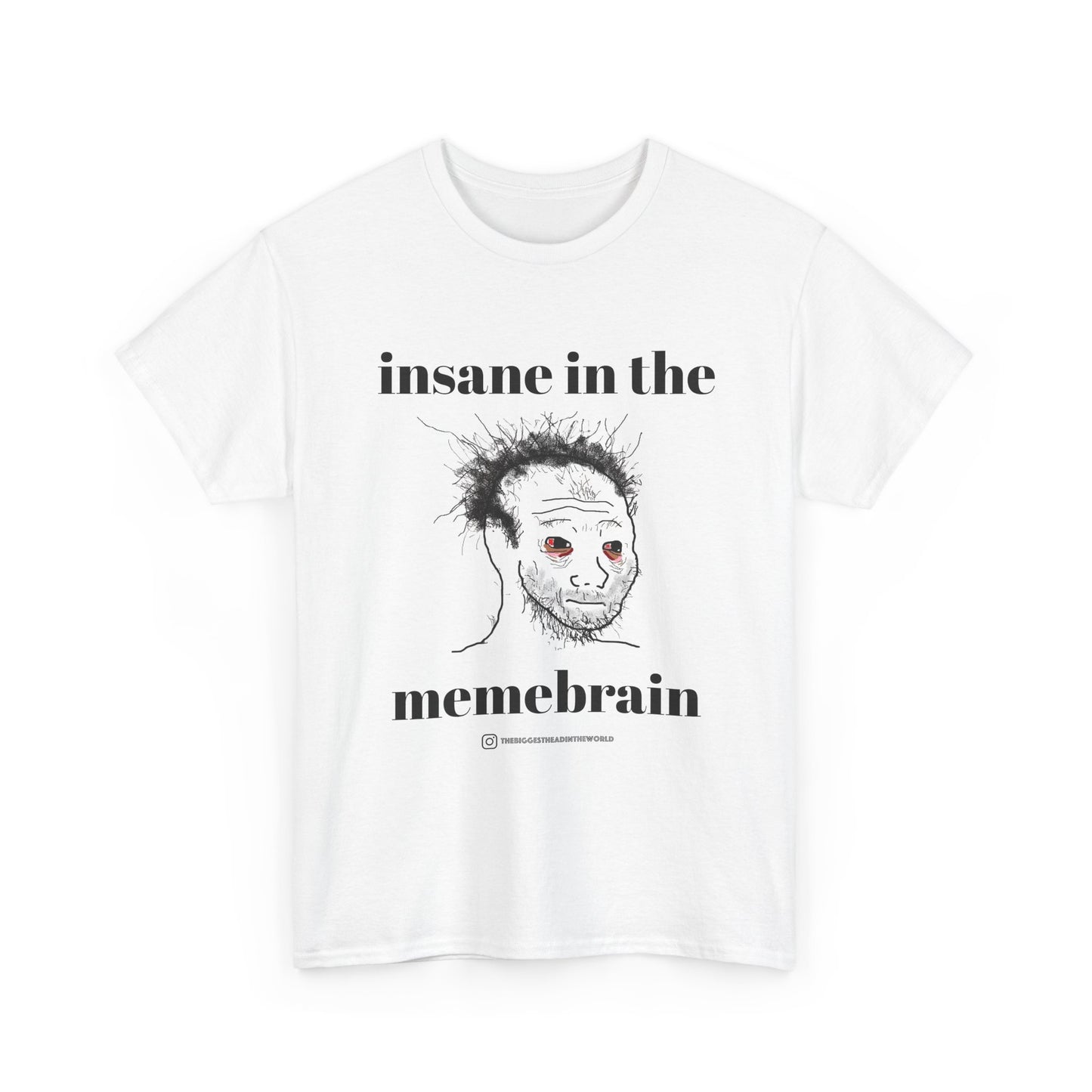 Insane in the Memebrain Tee