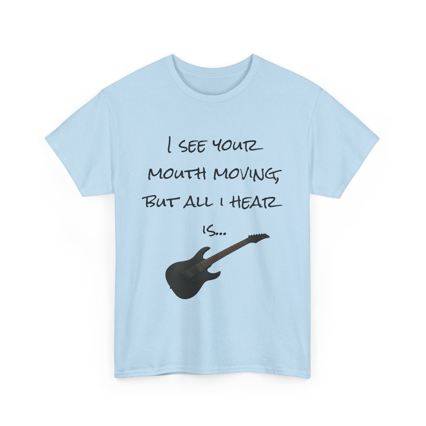 "I see your mouth moving..." Guitar Tee