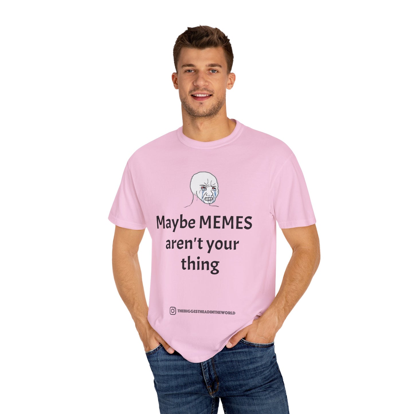 "Maybe MEMES aren't your thing" Tee