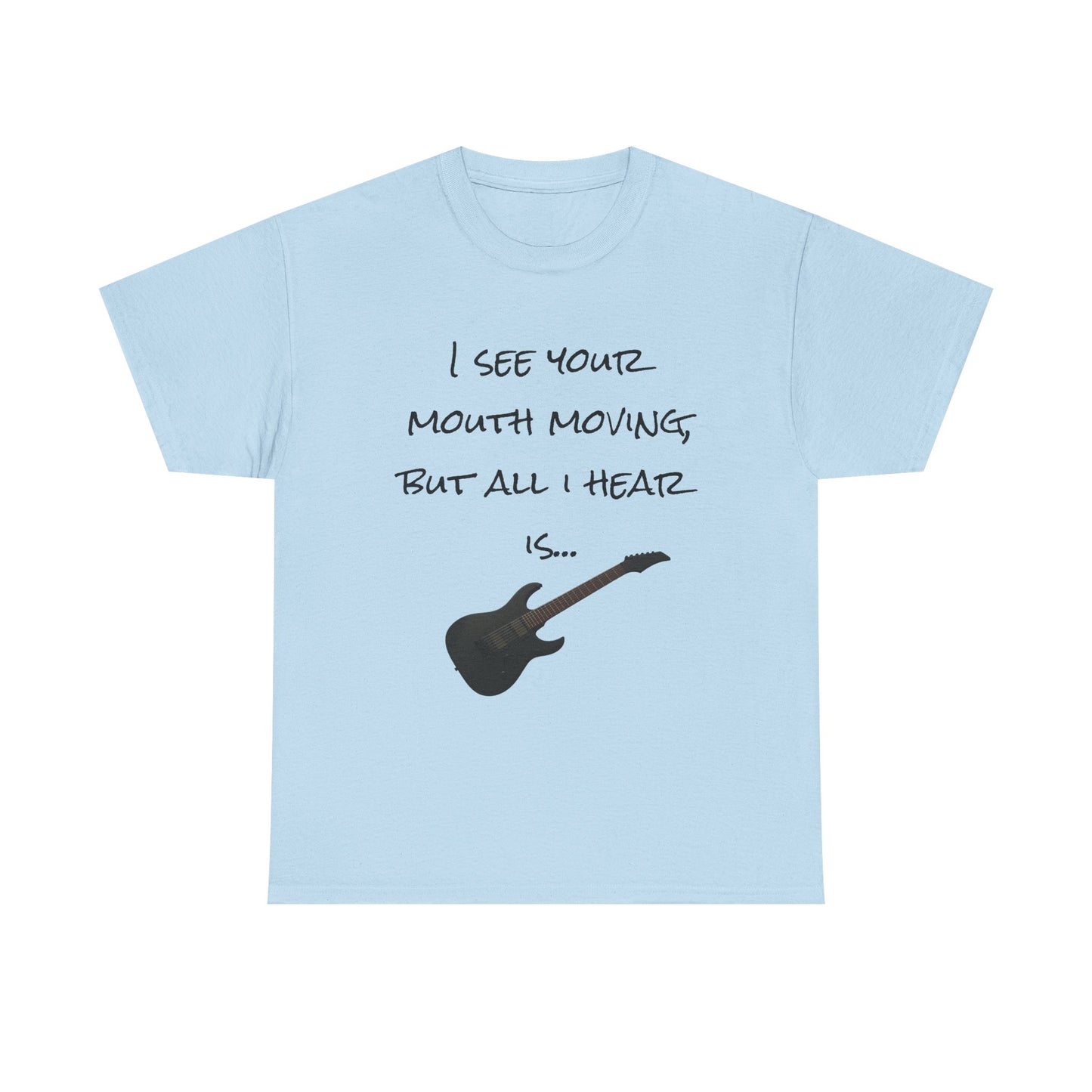"I see your mouth moving..." Guitar Tee