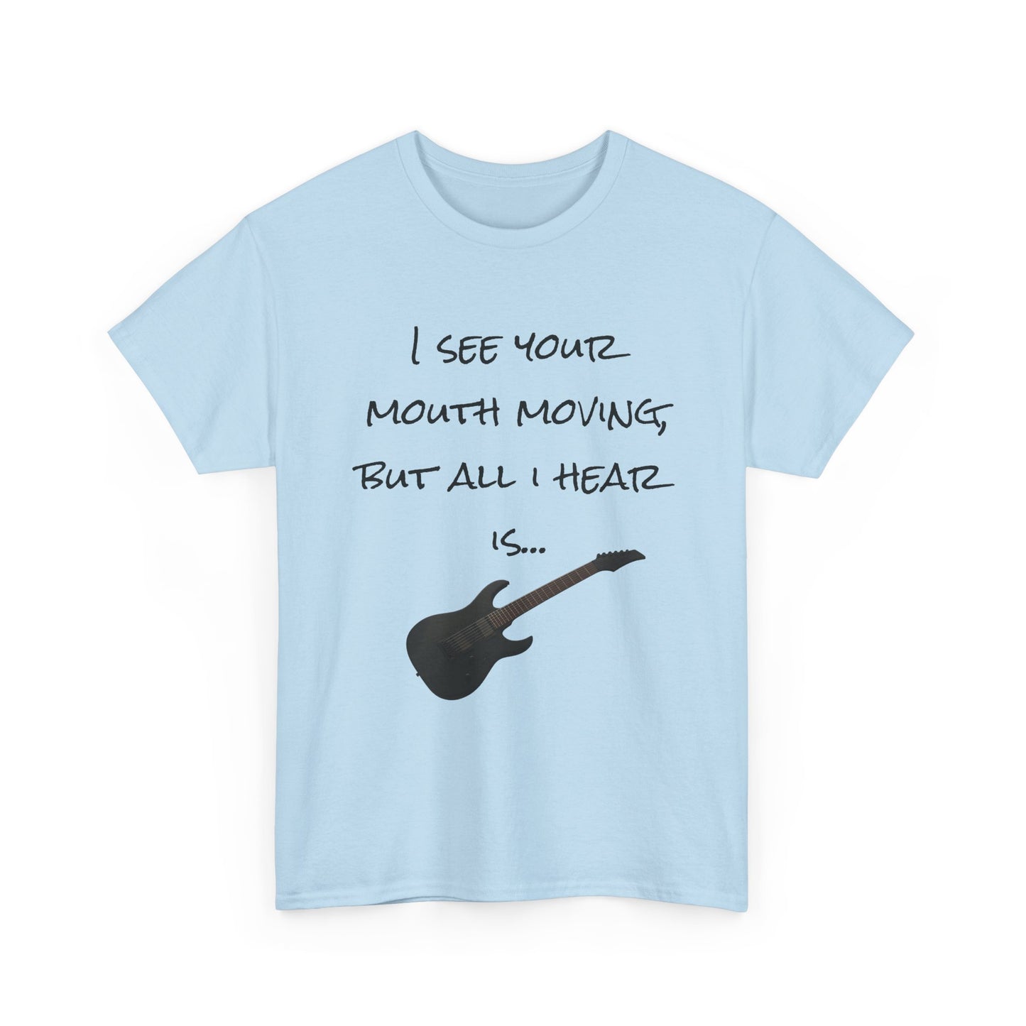 "I see your mouth moving..." Guitar Tee